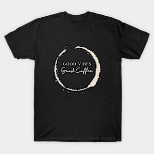 Good Vibes Good Coffee T-Shirt